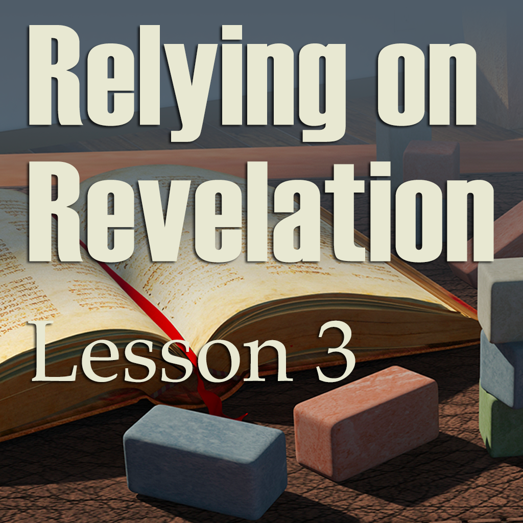 BYT Lesson 3 Relying on Revelation